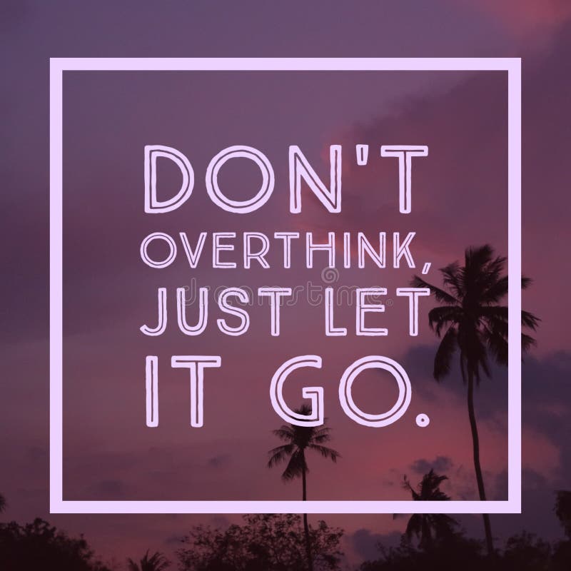 Inspirational Motivational quote `Don`t overthink just let it go` royalty free stock image