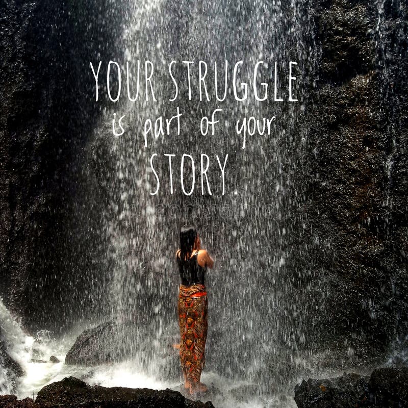 Inspirational motivational quote - Your struggle is part of your story. With background of young woman standing under waterfall