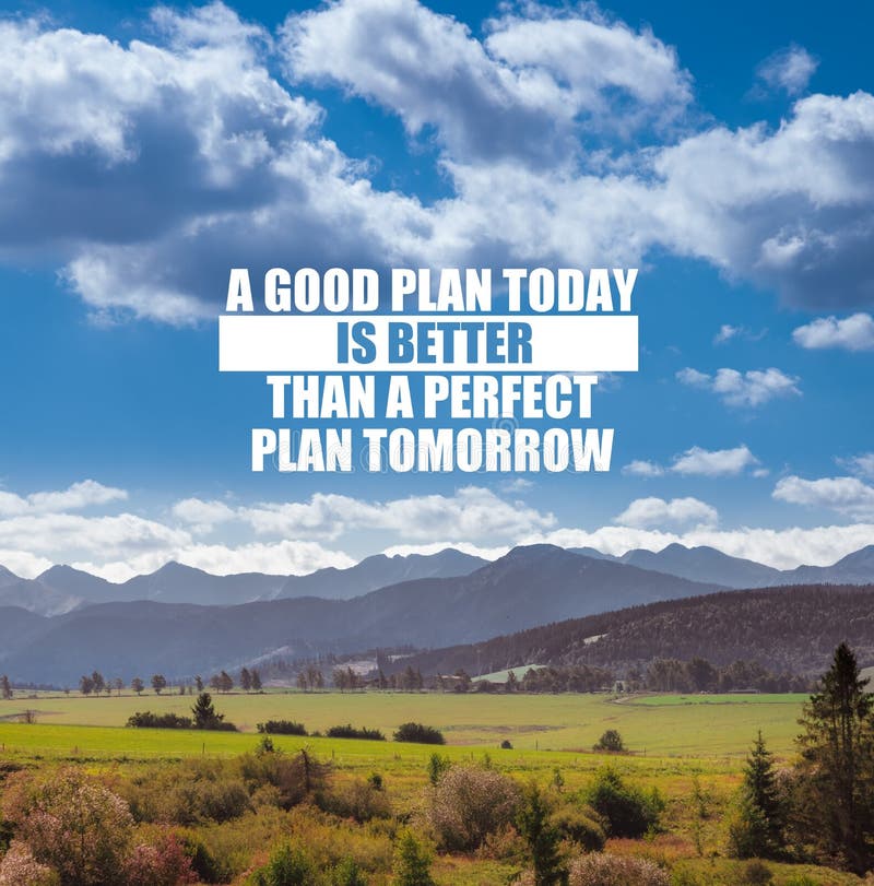 Albums 95+ Images a good plan today is better than a perfect plan tomorrow Excellent