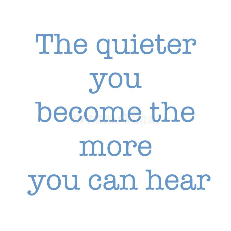 Heard перевести. The quieter you become the more you can hear. The quieter you become the more you can hear перевод на русский. Be still, the more quieter you become you can hear. The quieter you become the more you can hear anonymous.