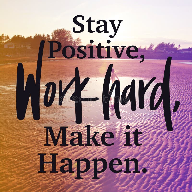 Inspirational Quote - Stay Positive Work Hard, Make it Happen Stock ...