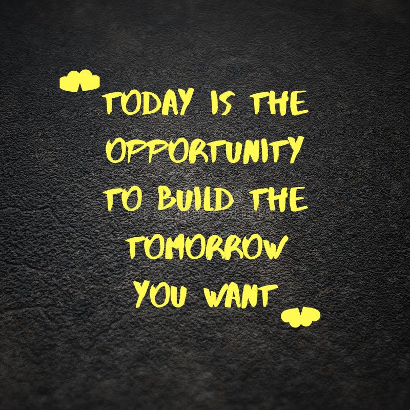 Top 27+ Photos today is the opportunity to build the tomorrow you want Latest Top 27+ Photos today is the opportunity to build the tomorrow you want Latest