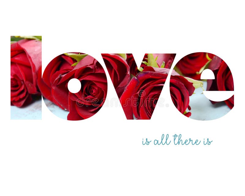 Inspirational Wall Art, Love is all there is with red roses photography forming the word love. Inspirational Wall Art, Love is all there is with red roses photography forming the word love.