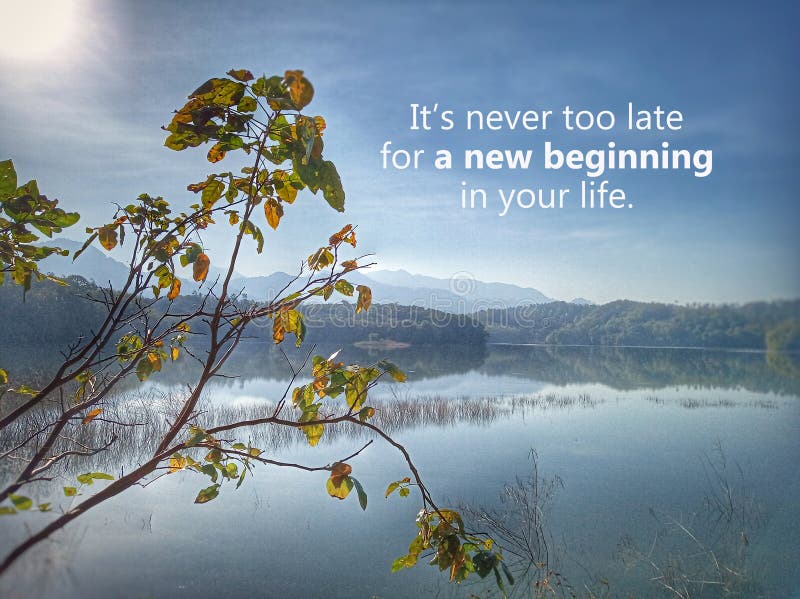 Inspirational motivational quote - It is never too late for a new beginning in your life. With sun morning light over beautiful. Nature blue lake scenery background, blue-sky, sunny, summer, sunshine, sunlight, autumn, leaves, branch, foreground, water, calm, serenity, tranquility, tree, view, panorama, landscape, reflection, hills, outdoor, inspired, motivated, day, challenge, text, words, wisdom, message, clean, concept, conceptual, cards, beauty. Inspirational motivational quote - It is never too late for a new beginning in your life. With sun morning light over beautiful. Nature blue lake scenery background, blue-sky, sunny, summer, sunshine, sunlight, autumn, leaves, branch, foreground, water, calm, serenity, tranquility, tree, view, panorama, landscape, reflection, hills, outdoor, inspired, motivated, day, challenge, text, words, wisdom, message, clean, concept, conceptual, cards, beauty
