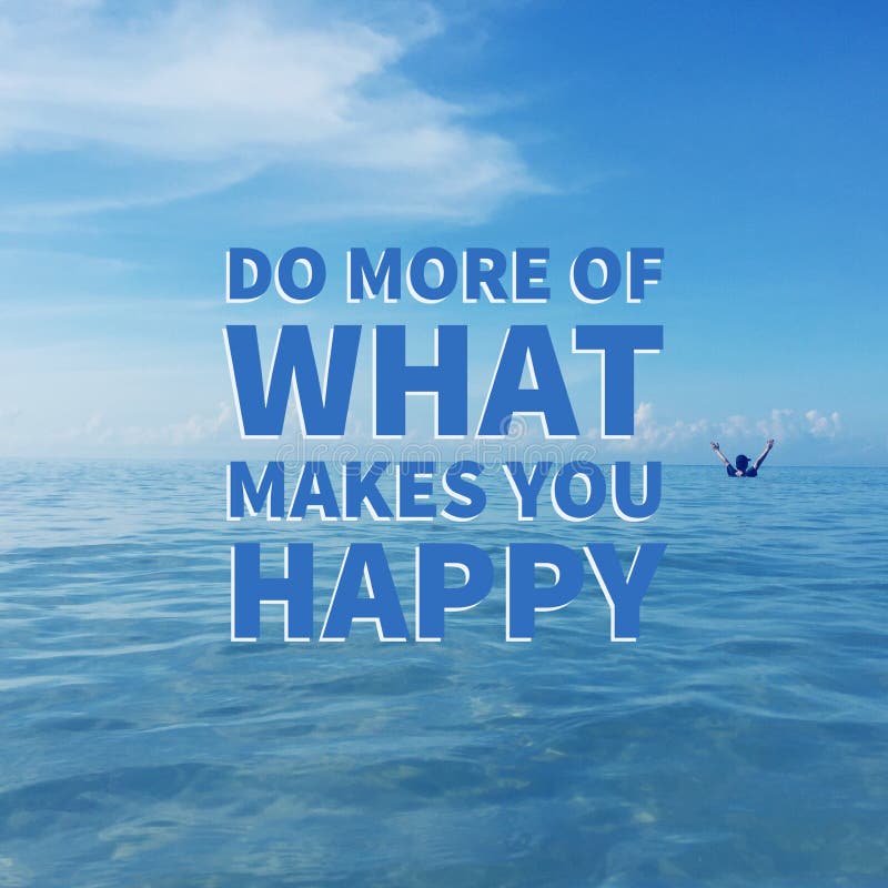 Inspirierend Motivzitat tun mehr von, was Sie glücklich macht