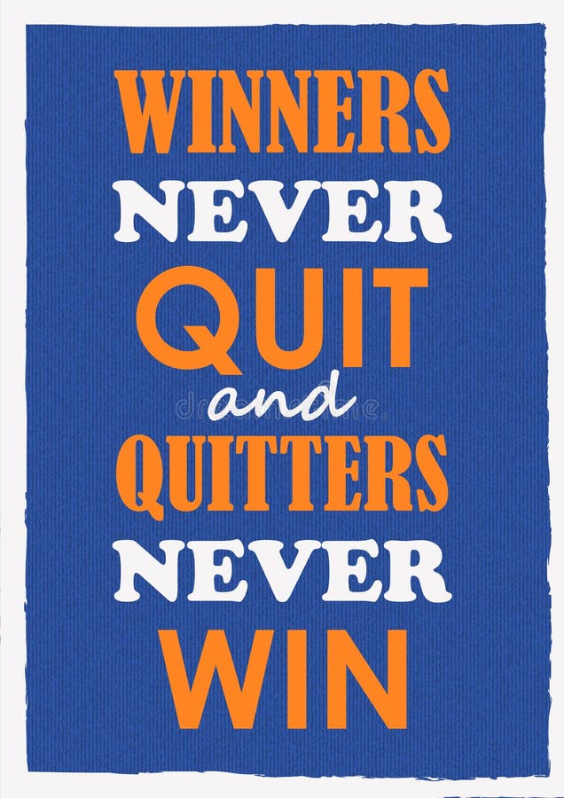 Inspiring motivation quote Winners never quit and quitters never win Vector poster royalty free illustration Inspiring motivation quote Winners never quit and quitters never win Vector poster royalty free illustration