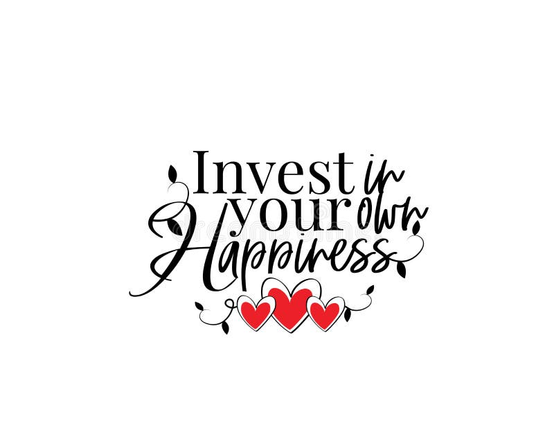 Find Your Own Happiness Quotes Invest In Your Own Happiness, Vector. Motivational, Inspirational Quotes Stock Vector - Illustration Of Inspirational, Life: 182373857 Find Your Own Happiness Quotes Invest In Your Own Happiness, Vector. Motivational, Inspirational Quotes Stock Vector - Illustration Of Inspirational, Life: 182373857