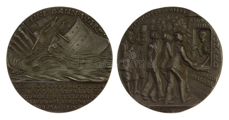 Obverse and reverse of a German Lusitania medal by Karl Goetz isolated on white. While an original German medal, it is made of cast iron as bronze was not available at the moment due to the war effort. The first medals were erronously dated 5 MAI 1915 which was later corrected by Karl Goetz to 7 MAI 1915.
Obverse: View of S.S. Lusitania, sinking. In border, `Keine Bannware !` No contraband!. In exergue, `Der Grossdampfer `Lusitania` durch ern Deutsches Tauchbot versenkt — 7 Mai 1915` The mail steamer Lusitania sunk by a German submarine — May 7, 1915
Reverse: Death, as a booking-clerk in the office of the Cunard Line; passengers booking. On the office, `Cuna-linie — Fahrkarten Ausgabe — C.U.N.A.R.D.` Booking Office. In border, `Geschaft fiber Alles` Business above all. K•G in exergue. Obverse and reverse of a German Lusitania medal by Karl Goetz isolated on white. While an original German medal, it is made of cast iron as bronze was not available at the moment due to the war effort. The first medals were erronously dated 5 MAI 1915 which was later corrected by Karl Goetz to 7 MAI 1915.
Obverse: View of S.S. Lusitania, sinking. In border, `Keine Bannware !` No contraband!. In exergue, `Der Grossdampfer `Lusitania` durch ern Deutsches Tauchbot versenkt — 7 Mai 1915` The mail steamer Lusitania sunk by a German submarine — May 7, 1915
Reverse: Death, as a booking-clerk in the office of the Cunard Line; passengers booking. On the office, `Cuna-linie — Fahrkarten Ausgabe — C.U.N.A.R.D.` Booking Office. In border, `Geschaft fiber Alles` Business above all. K•G in exergue.
