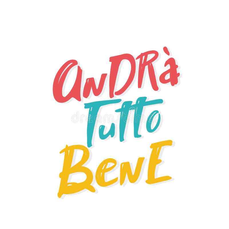 Italian Slogan Everithing Will Be Allright, Andra Tutto Bene. Lettering ...