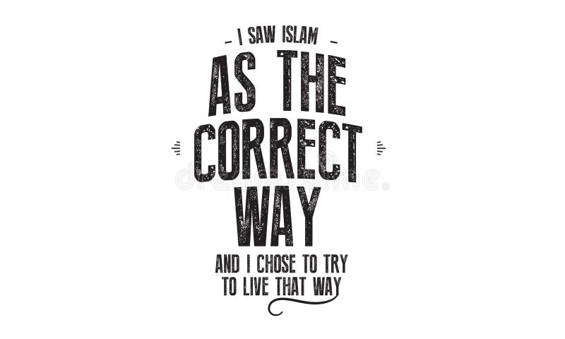 J Ai Vu L Islam Pendant Que La Maniere Correcte Et Moi Choisissions D Essayer De Vivre De Cette Facon Illustration De Vecteur Illustration Du Vivre Cette J Ai Vu L Islam Pendant Que La Maniere Correcte Et Moi Choisissions D Essayer De Vivre De Cette Facon Illustration De Vecteur Illustration Du Vivre Cette