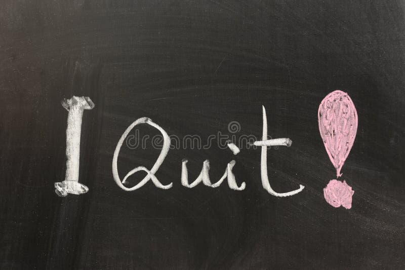 Conceptional chalk drawing - I quit. Conceptional chalk drawing - I quit