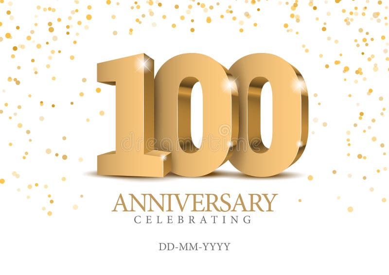 Anniversary 100. gold 3d numbers. Poster template for Celebrating 100th anniversary event party. Vector illustration. Anniversary 100. gold 3d numbers. Poster template for Celebrating 100th anniversary event party. Vector illustration