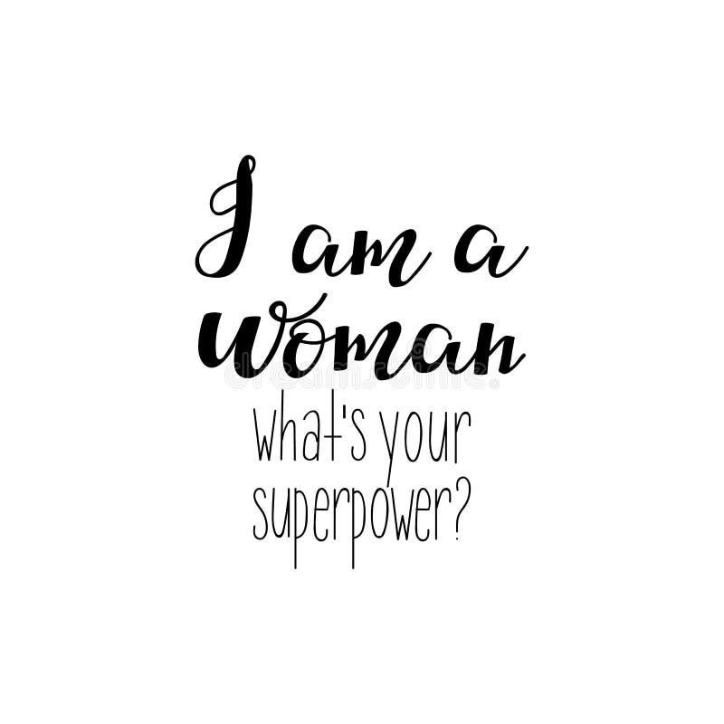 Je Suis Une Femme Quel S La Votre Superpuissance Citation Du Feminisme Slogan De Motivation De Femme Lettrage Conception De Ve Illustration Stock Illustration Du Fille Lifestyle