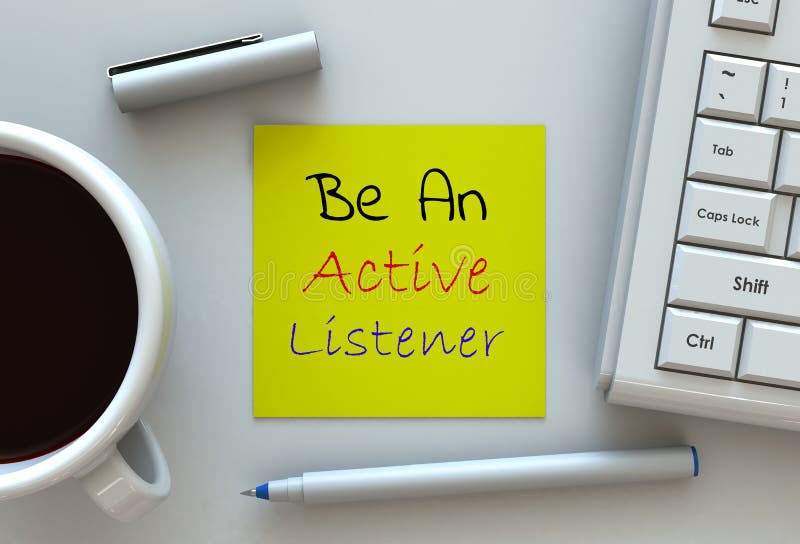 Be An Active Listener, message on note paper, computer and coffee on table. Be An Active Listener, message on note paper, computer and coffee on table