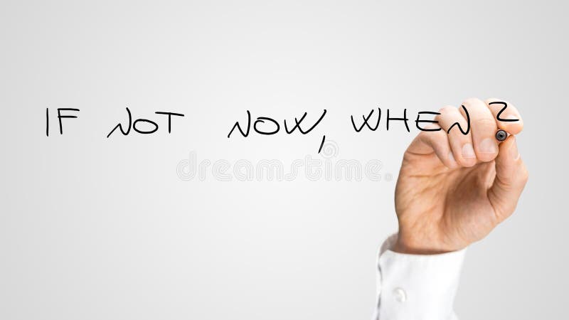 Hand of a man writing a rhetorical question on a blank virtual interface - If Not Now, When - demanding an answer in the face of procrastination, with copyspace. Hand of a man writing a rhetorical question on a blank virtual interface - If Not Now, When - demanding an answer in the face of procrastination, with copyspace