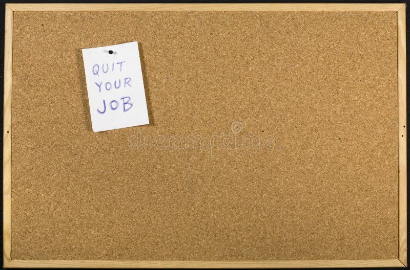 Quit your job message on office cork board. Employment concept. Quit your job message on office cork board. Employment concept
