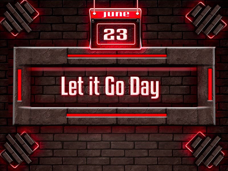23 June, Let it Go Day, Neon Text Effect on Bricks Background Stock