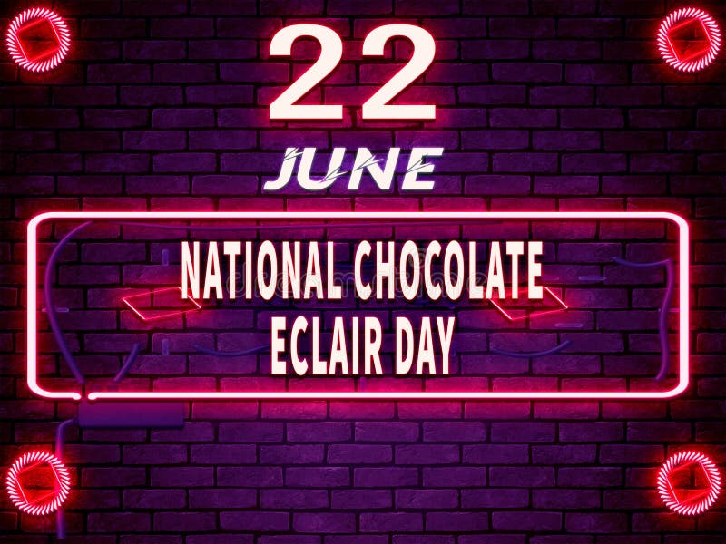 June Month Day 22, National Chocolate Eclair Day. Neon Text Effect on