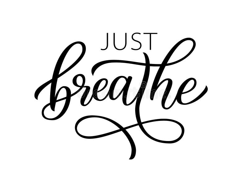 JUST BREATHE. Inspirational Meditation Quote. Calligraphy Text Just ...