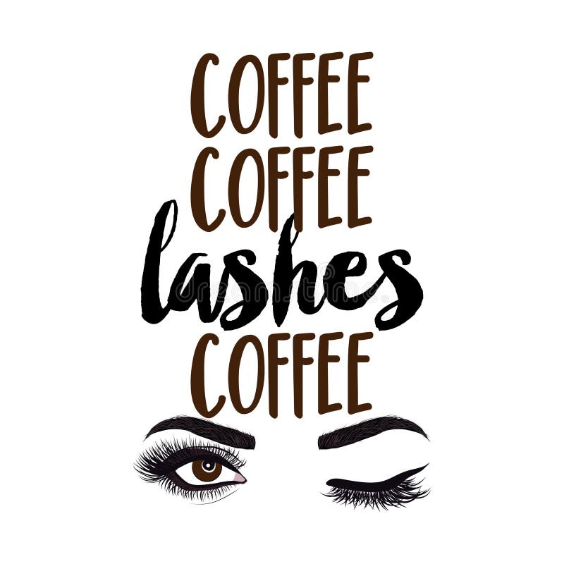Coffee coffe Lashes coffee - beautiful typography quote with eyelash in vector eps. Good for makeup salon, logo, social media posts, t-shirt, mug, scrap booking, gift, printing press. Coffee coffe Lashes coffee - beautiful typography quote with eyelash in vector eps. Good for makeup salon, logo, social media posts, t-shirt, mug, scrap booking, gift, printing press.