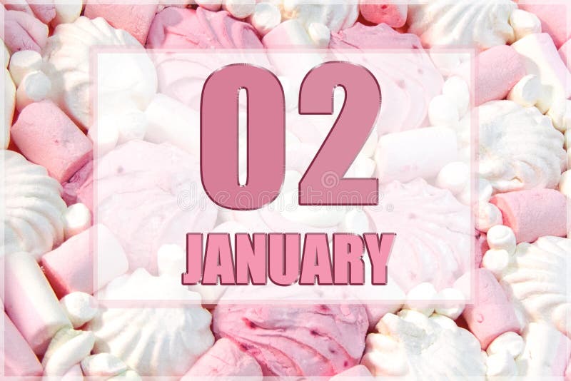 calendar date on the background of white and pink marshmallows. January 2 is the second day of the mont. calendar date on the background of white and pink marshmallows. January 2 is the second day of the mont.