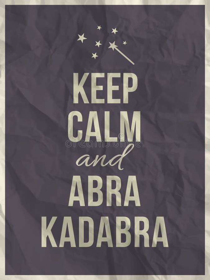 Keep calm and abra cadabra quote on violet crumpled paper texture with frame. Keep calm and abra cadabra quote on violet crumpled paper texture with frame