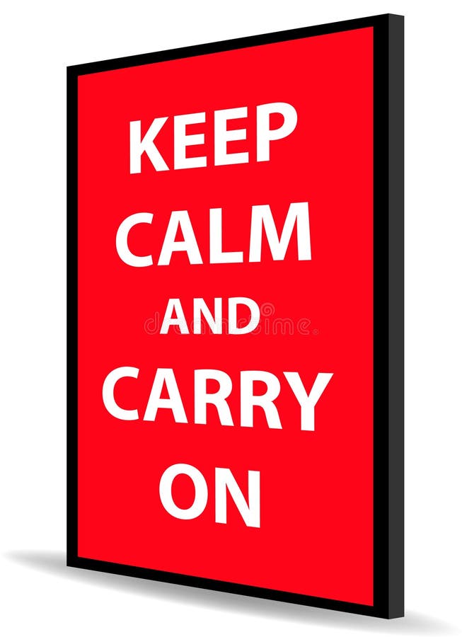 Keep calm and carry on