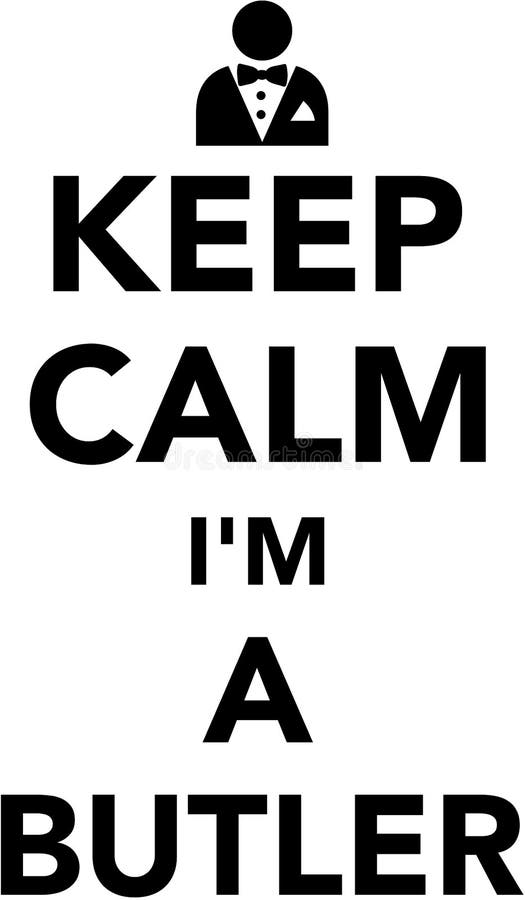 Keep calm I`m a butler