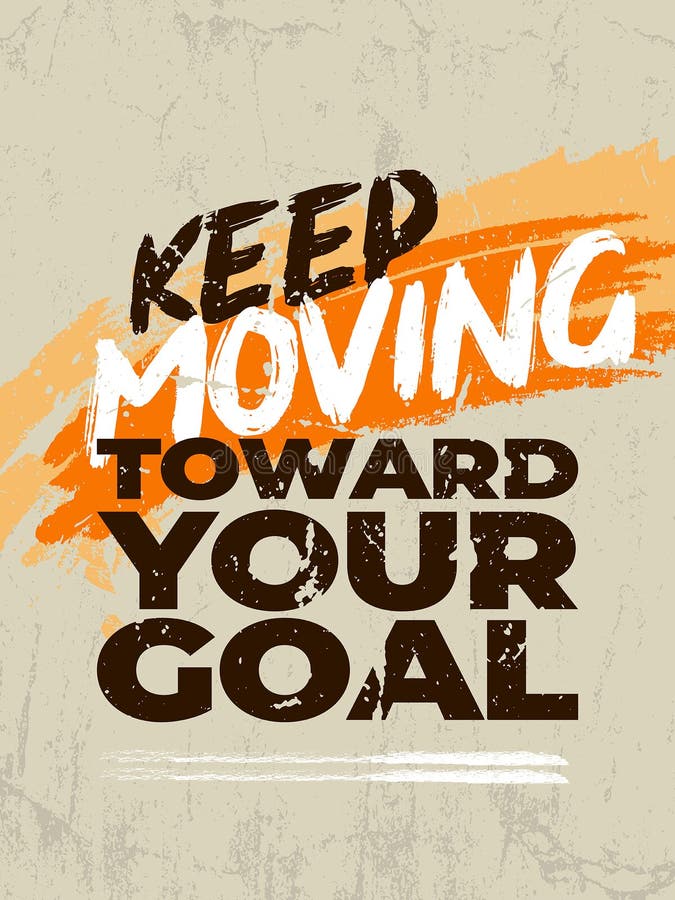 Keep moving toward your goal. Inspirational Workout and Fitness Gym Motivation Quote Illustration Sign.