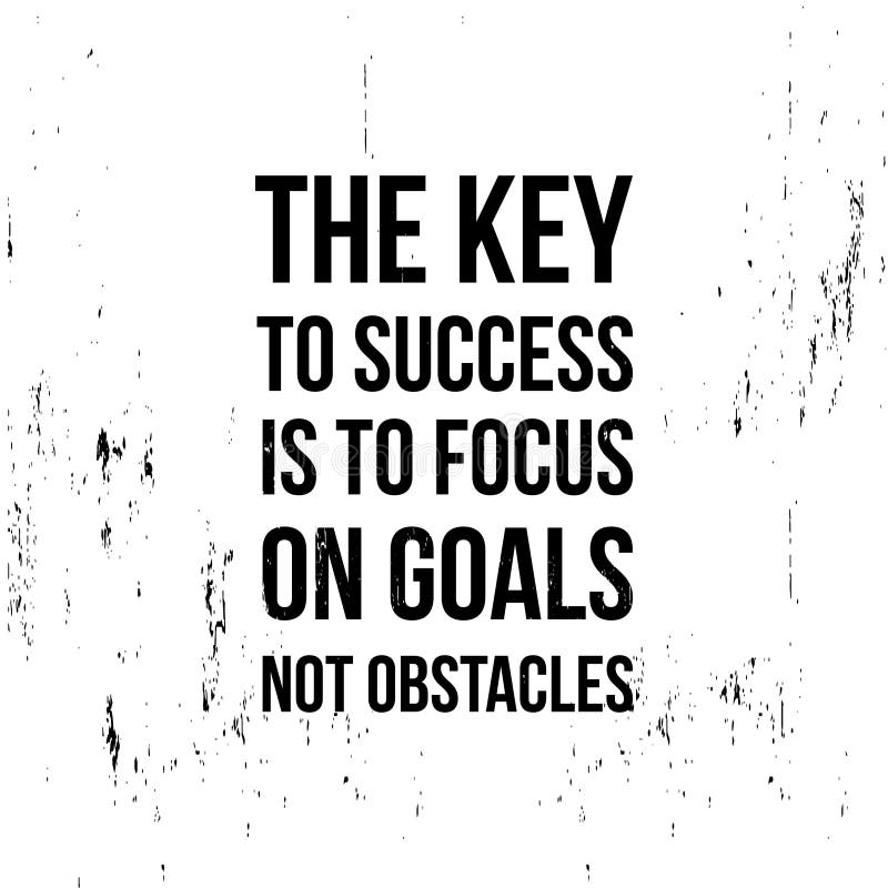 The Key To Success is To Focus on Goals Not Obstacles Stock Vector ...