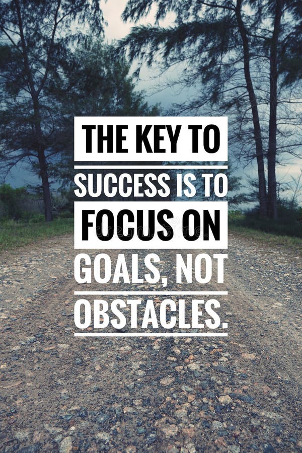 The key to success is to focus on goals, not obstacles. Motivational and inspirational quotes. Success, motivation, inspiration