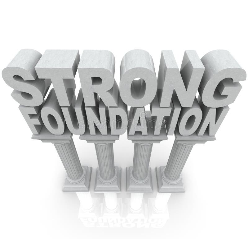 The words Strong Foundation atop large granite or marble columns to symbolize strength, resilience, dependibility and a solid background. The words Strong Foundation atop large granite or marble columns to symbolize strength, resilience, dependibility and a solid background