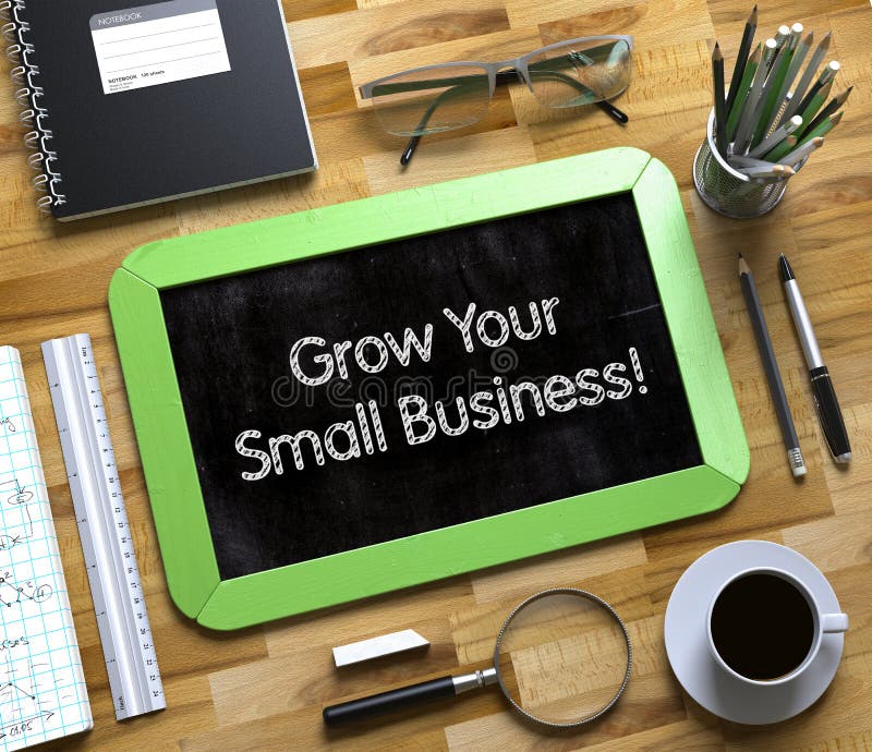 Grow Your Small Business Handwritten on Small Chalkboard. Hand Drawn Text and Stationery on Office Desk. Top View. 3d Rendering. Grow Your Small Business Handwritten on Small Chalkboard. Hand Drawn Text and Stationery on Office Desk. Top View. 3d Rendering.