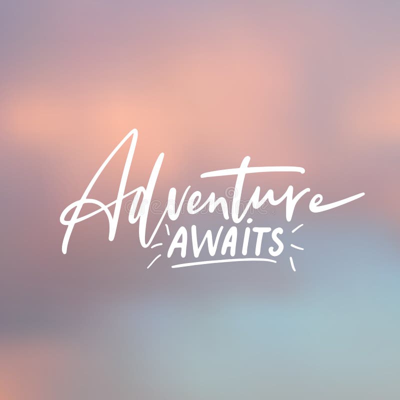 L Aventure Attend Le Lettrage Manuscrit Citation De Vacances D Ete Sur Le Contexte Unfocused De Ciel De Style De Tache Floue A Illustration De Vecteur Illustration Du Calligraphie Mouche