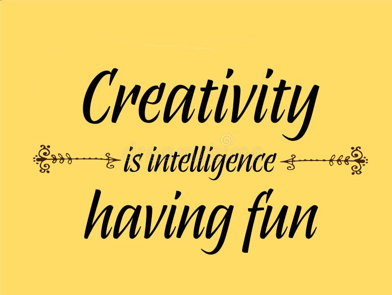La Creativite Est Intelligence Ayant Des Citations D Amusement Illustration De Vecteur Illustration Du Jaune Juste La Creativite Est Intelligence Ayant Des Citations D Amusement Illustration De Vecteur Illustration Du Jaune Juste