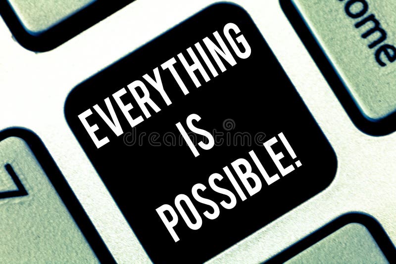 Conceptual hand writing showing Everything Is Possible. Business photo showcasing we cannot predict with any certainty what will happen Keyboard key Intention to create computer message idea. Conceptual hand writing showing Everything Is Possible. Business photo showcasing we cannot predict with any certainty what will happen Keyboard key Intention to create computer message idea