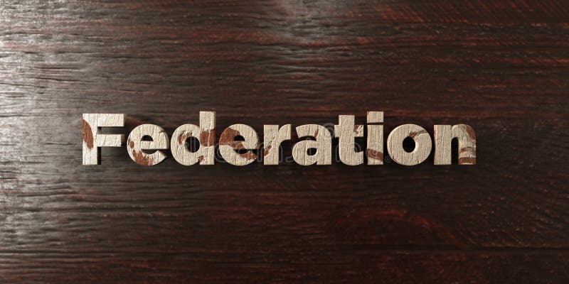 Federation - grungy wooden headline on Maple - 3D rendered royalty free stock image. This image can be used for an online website banner ad or a print postcard. Federation - grungy wooden headline on Maple - 3D rendered royalty free stock image. This image can be used for an online website banner ad or a print postcard.