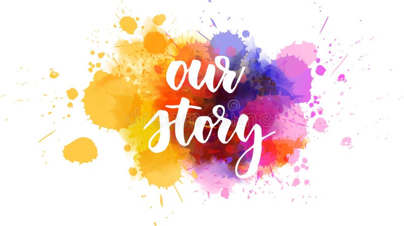 Our story - handwritten modern calligraphy lettering text on abstract watercolor paint splash background.  Purple and orange colored. Our story - handwritten modern calligraphy lettering text on abstract watercolor paint splash background.  Purple and orange colored