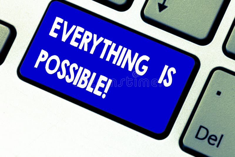 Writing note showing Everything Is Possible. Business photo showcasing we cannot predict with any certainty what will happen Keyboard key Intention to create computer message pressing keypad idea. Writing note showing Everything Is Possible. Business photo showcasing we cannot predict with any certainty what will happen Keyboard key Intention to create computer message pressing keypad idea