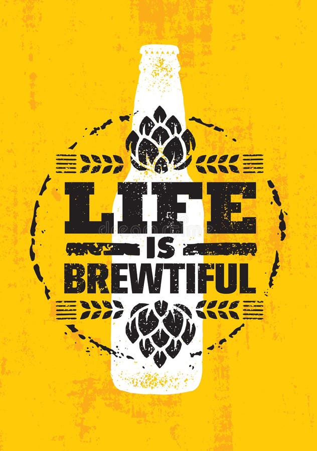 Life Is Brewtiful. Craft Beer Local Brewery Artisan Creative Vector Sign Concept. Rough Handmade Alcohol Banner. Beverage Menu Page Design Element On Organic Texture Background. Life Is Brewtiful. Craft Beer Local Brewery Artisan Creative Vector Sign Concept. Rough Handmade Alcohol Banner. Beverage Menu Page Design Element On Organic Texture Background