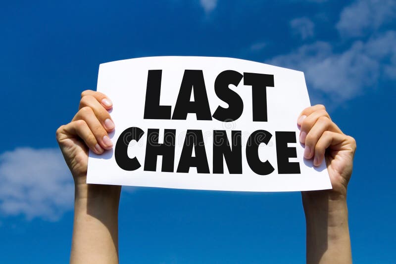 Last chance