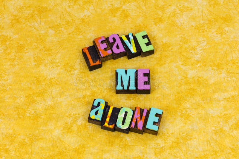 Leave Me Alone Equality Isolation Stock Image - Image of print, sign:  132882427