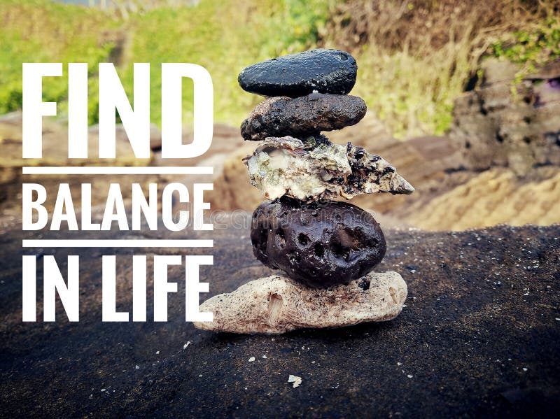 Life balance quote. Inspirational motivational quotes- Find balance in life. Relax and be balance. With sea stones balance formation on the big rock background. Balance brings harmony concept. Life balance quote. Inspirational motivational quotes- Find balance in life. Relax and be balance. With sea stones balance formation on the big rock background. Balance brings harmony concept.