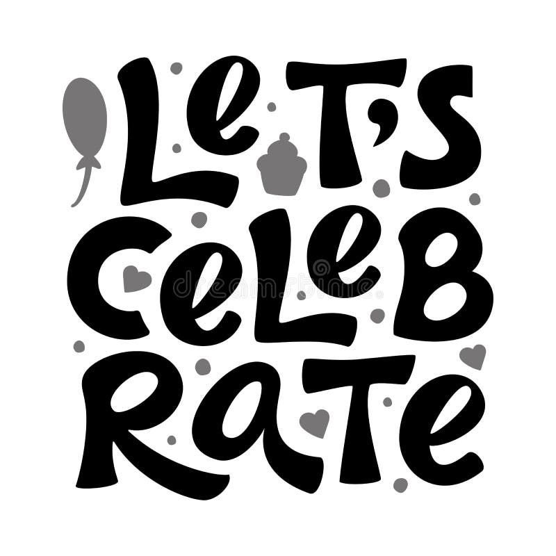 Let`s Celebrate sign. Vector black and white logo. Hand drawn modern lettering isolated on white background. For holiday design, postcard, party invitation, banner, poster. Greeting label template