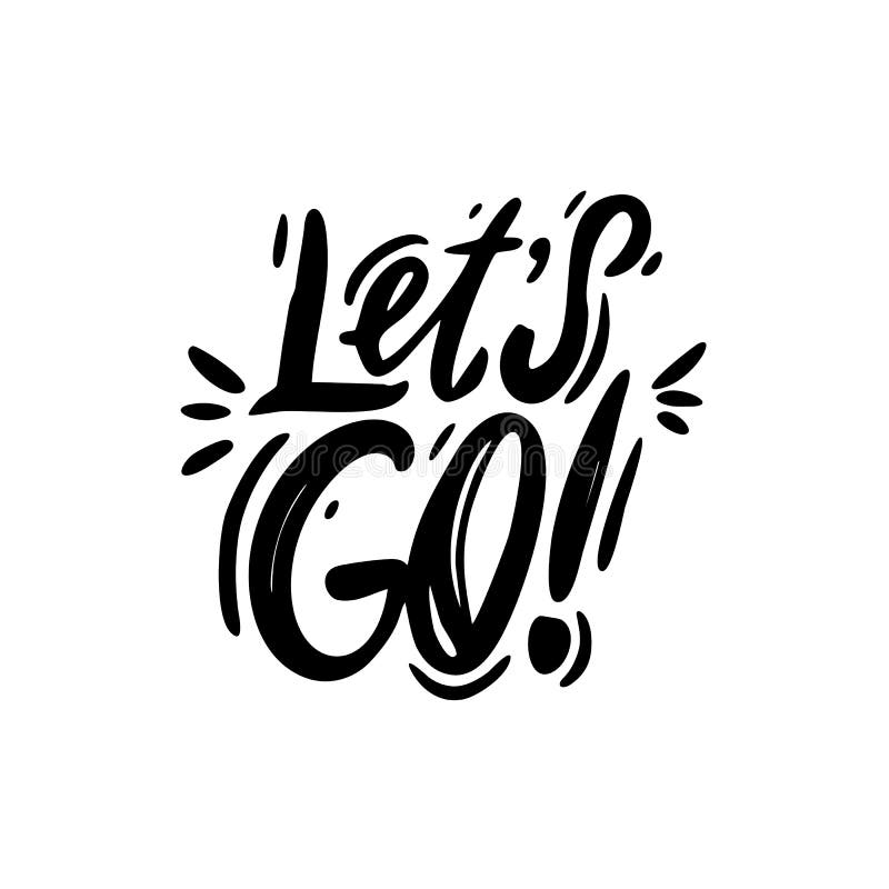 Let`s Go Hand Drawn Vector Lettering. Isolated on White Background ...