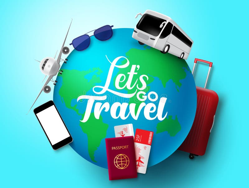 Lets Go Travel Vector Concept Design. Lets Go Travel Text in Globe with ...