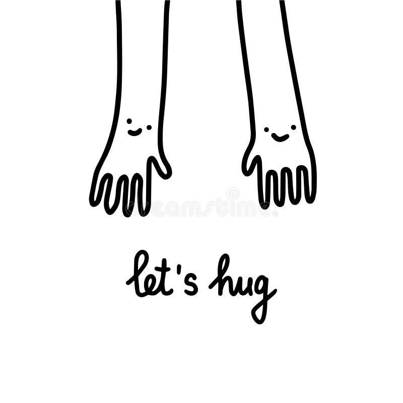 Let`s Hug. Hand Drawn Illustration with Two Arms and Lettering Stock  Illustration - Illustration of cartoon, presentation: 150909311