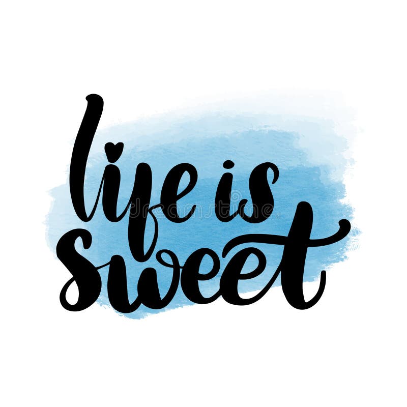 Download Life Is Sweet. Hand Drawn Lettering. Vector Typography ...