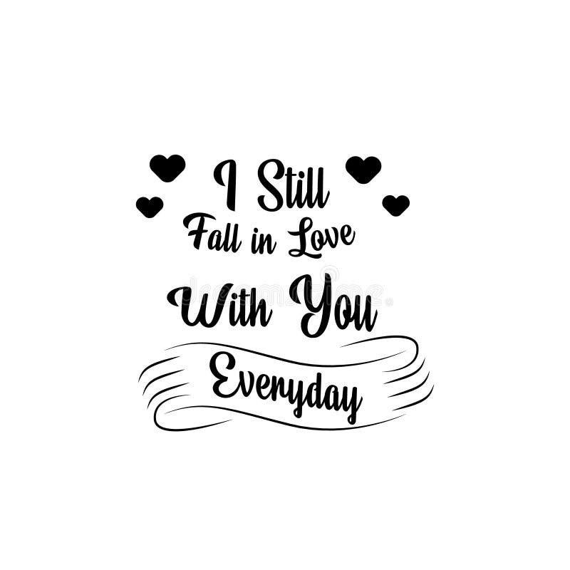 I Fall In Love With You Everyday Quotes Lettering Typography I Still Fall In Love With You Everyday Vector Eps 10 Stock Vector - Illustration Of Card, Calligraphy: 173370288 I Fall In Love With You Everyday Quotes Lettering Typography I Still Fall In Love With You Everyday Vector Eps 10 Stock Vector - Illustration Of Card, Calligraphy: 173370288