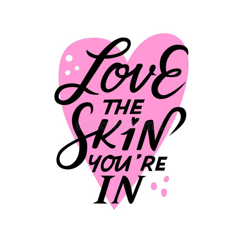 Lettering Vector Illustration Love The Skin You Are In Stock Vector - Illustration Of Positive, Flat: 195042658